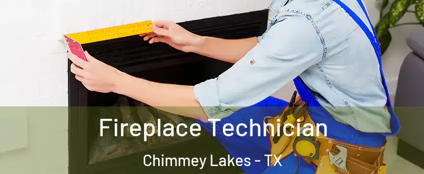 Fireplace Technician Chimmey Lakes - TX