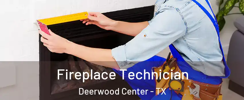 Fireplace Technician Deerwood Center - TX