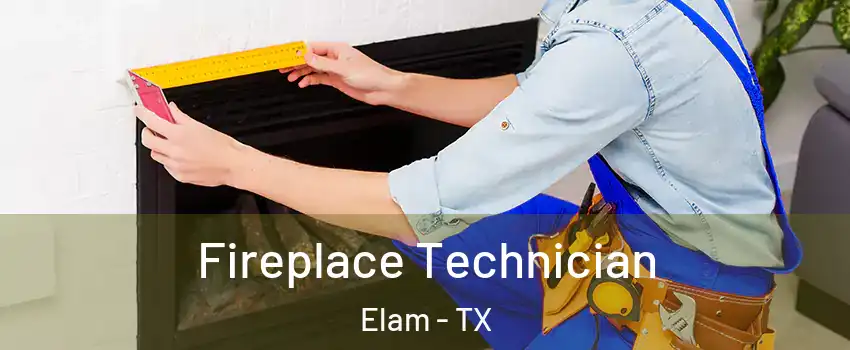 Fireplace Technician Elam - TX