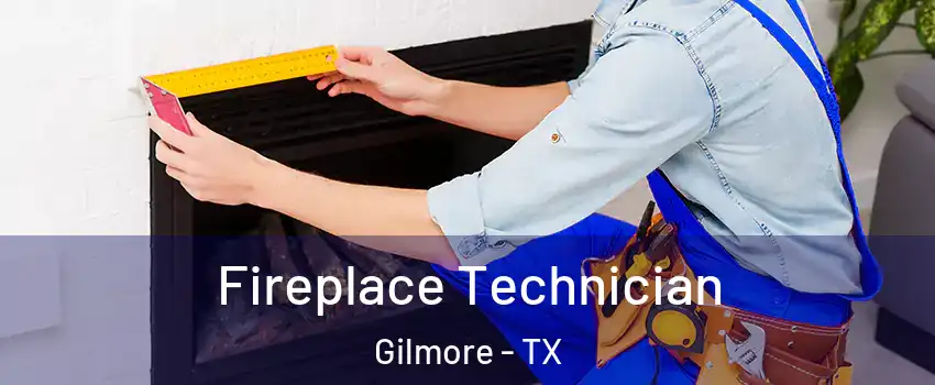 Fireplace Technician Gilmore - TX