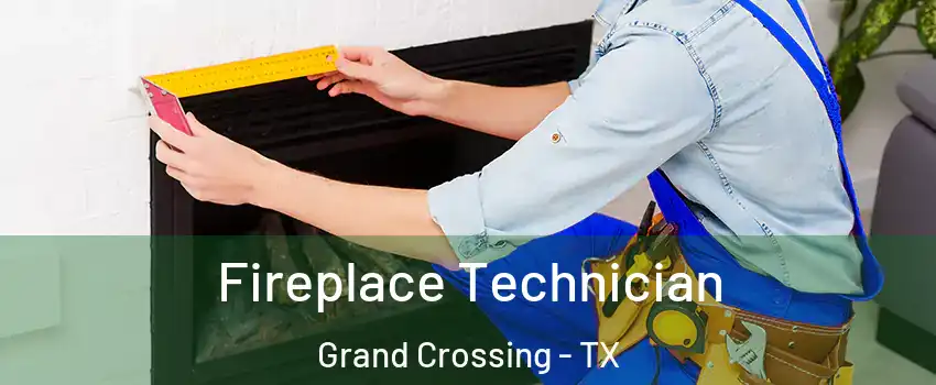 Fireplace Technician Grand Crossing - TX