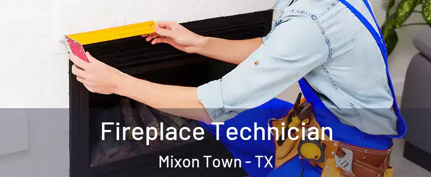 Fireplace Technician Mixon Town - TX