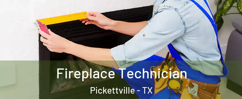 Fireplace Technician Pickettville - TX