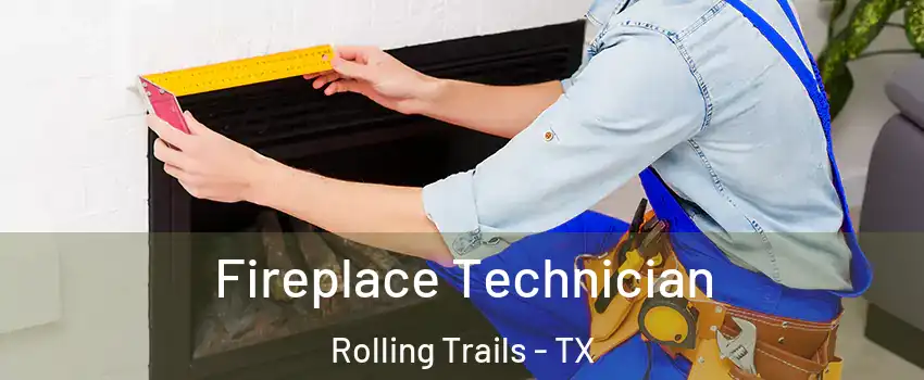 Fireplace Technician Rolling Trails - TX