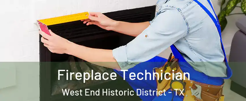 Fireplace Technician West End Historic District - TX