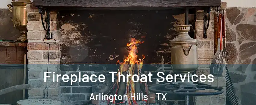 Fireplace Throat Services Arlington Hills - TX