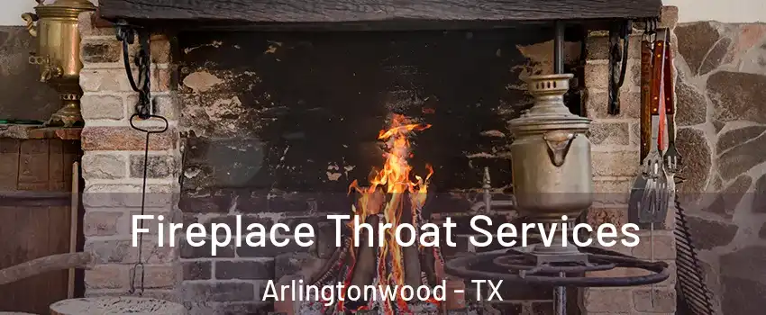 Fireplace Throat Services Arlingtonwood - TX