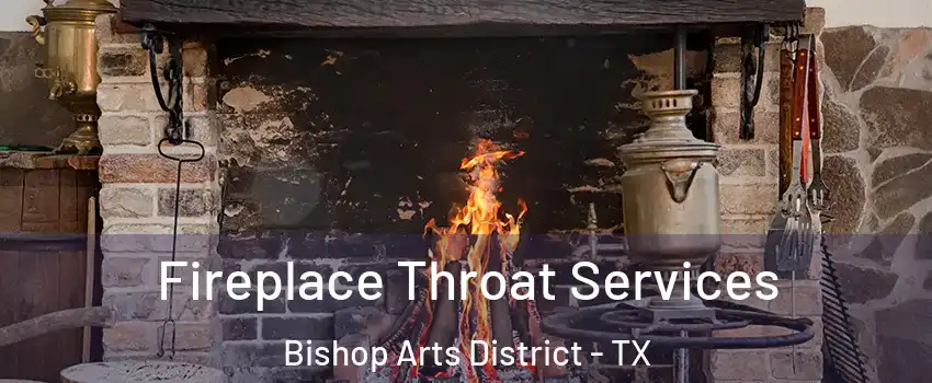 Fireplace Throat Services Bishop Arts District - TX