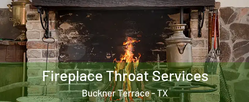 Fireplace Throat Services Buckner Terrace - TX