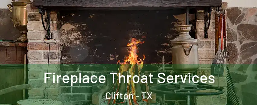 Fireplace Throat Services Clifton - TX