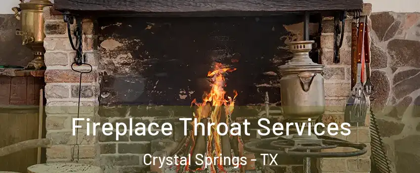 Fireplace Throat Services Crystal Springs - TX