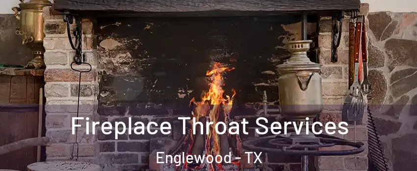 Fireplace Throat Services Englewood - TX