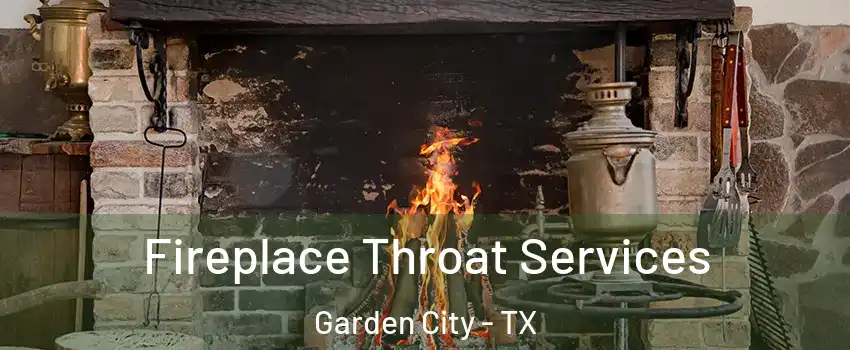 Fireplace Throat Services Garden City - TX