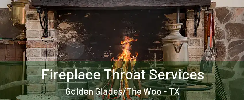 Fireplace Throat Services Golden Glades/The Woo - TX