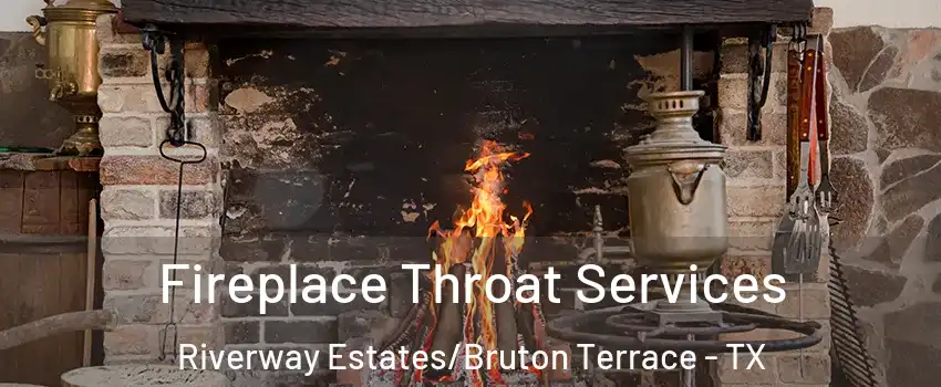 Fireplace Throat Services Riverway Estates/Bruton Terrace - TX