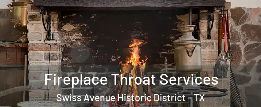 Fireplace Throat Services Swiss Avenue Historic District - TX