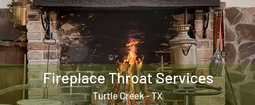 Fireplace Throat Services Turtle Creek - TX