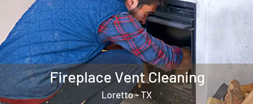 Fireplace Vent Cleaning Loretto - TX