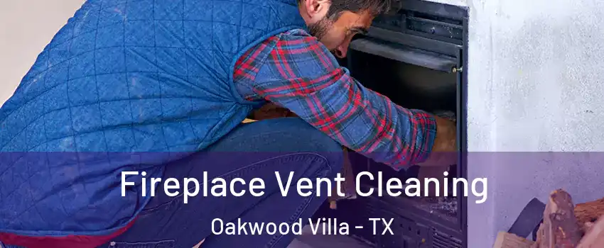 Fireplace Vent Cleaning Oakwood Villa - TX