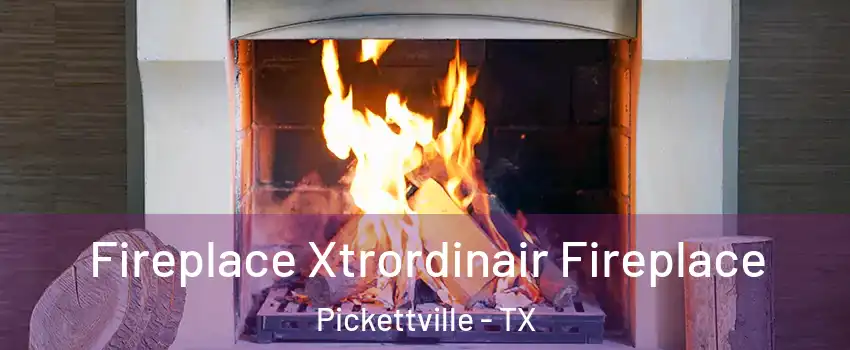 Fireplace Xtrordinair Fireplace Pickettville - TX