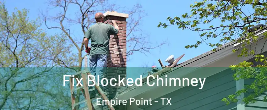 Fix Blocked Chimney Empire Point - TX