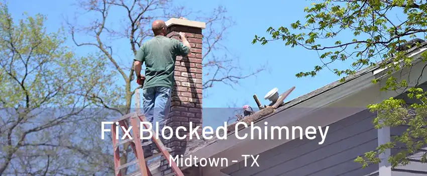 Fix Blocked Chimney Midtown - TX