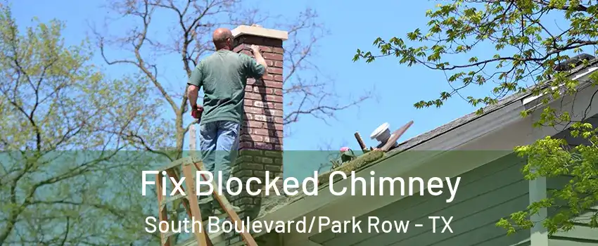 Fix Blocked Chimney South Boulevard/Park Row - TX