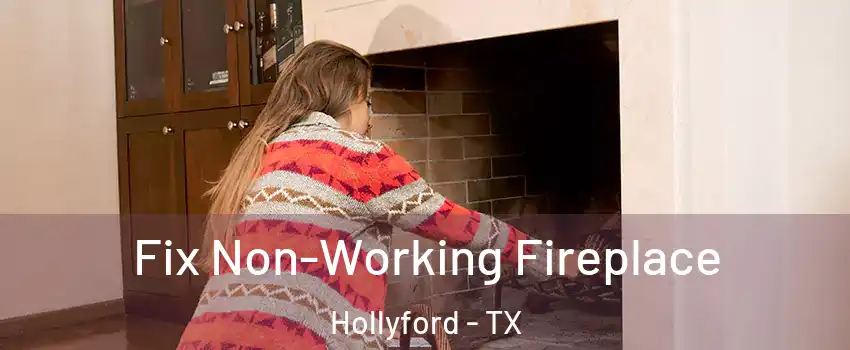 Fix Non-Working Fireplace Hollyford - TX