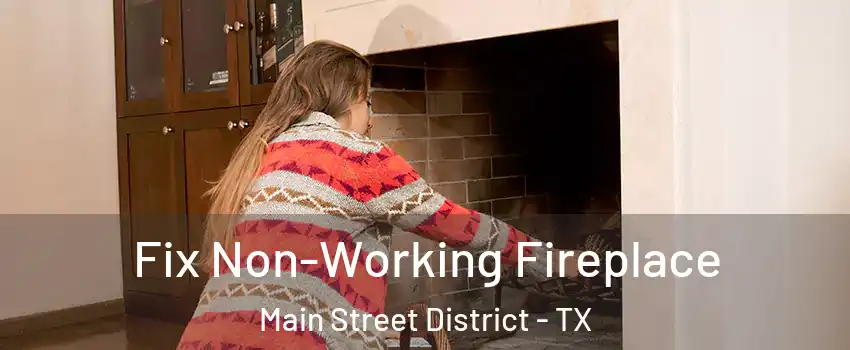 Fix Non-Working Fireplace Main Street District - TX