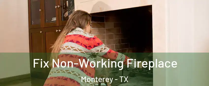 Fix Non-Working Fireplace Monterey - TX