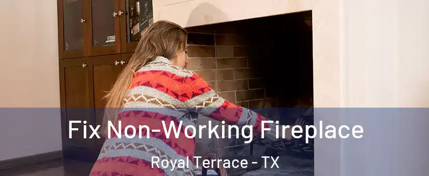 Fix Non-Working Fireplace Royal Terrace - TX