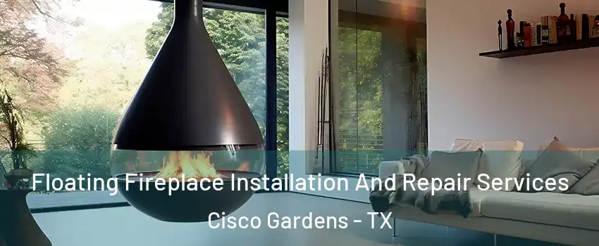 Floating Fireplace Installation And Repair Services Cisco Gardens - TX