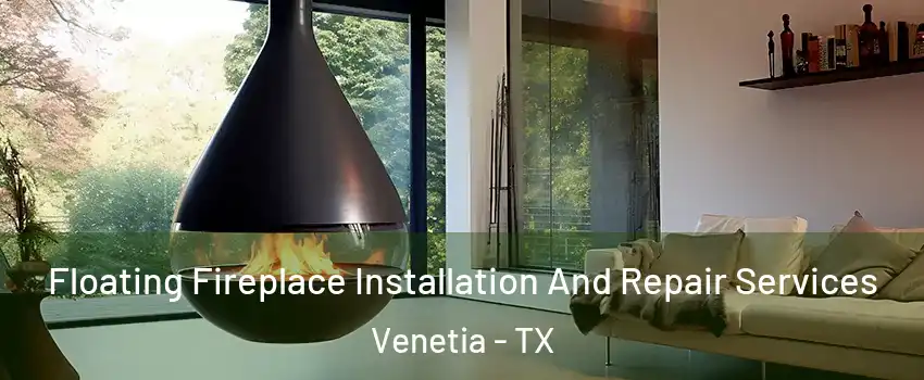 Floating Fireplace Installation And Repair Services Venetia - TX