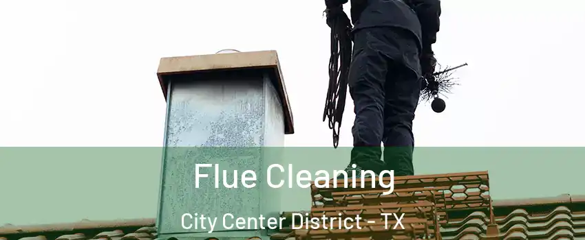 Flue Cleaning City Center District - TX