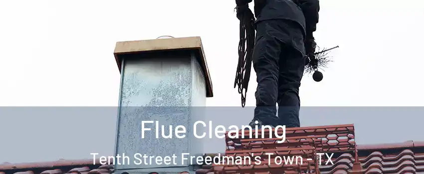 Flue Cleaning Tenth Street Freedman's Town - TX