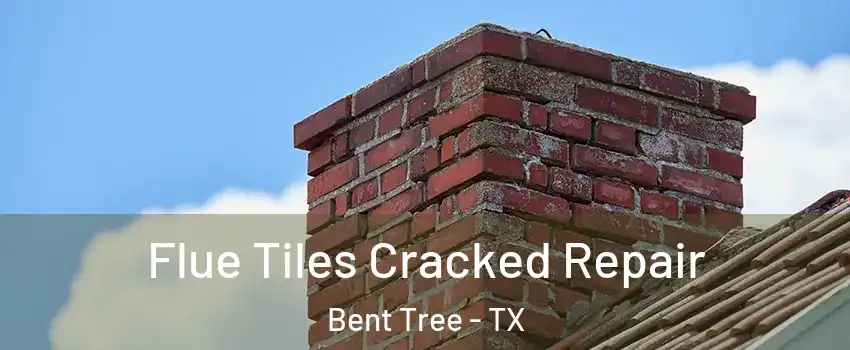 Flue Tiles Cracked Repair Bent Tree - TX