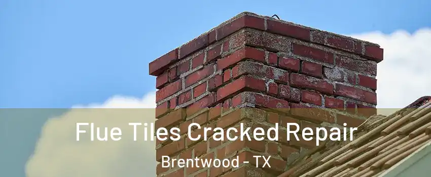 Flue Tiles Cracked Repair Brentwood - TX