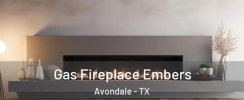 Gas Fireplace Embers Avondale - TX