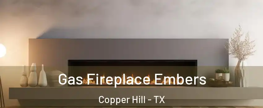 Gas Fireplace Embers Copper Hill - TX