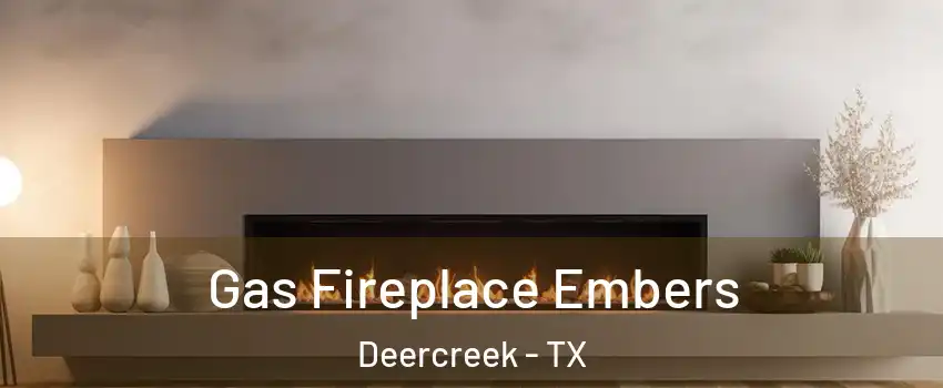 Gas Fireplace Embers Deercreek - TX