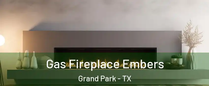 Gas Fireplace Embers Grand Park - TX