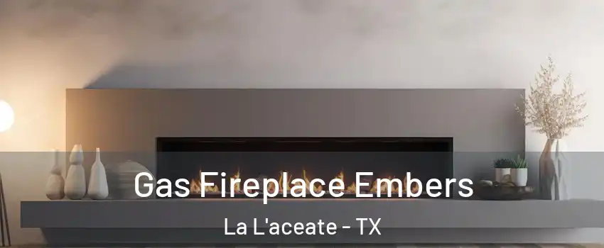 Gas Fireplace Embers La L'aceate - TX