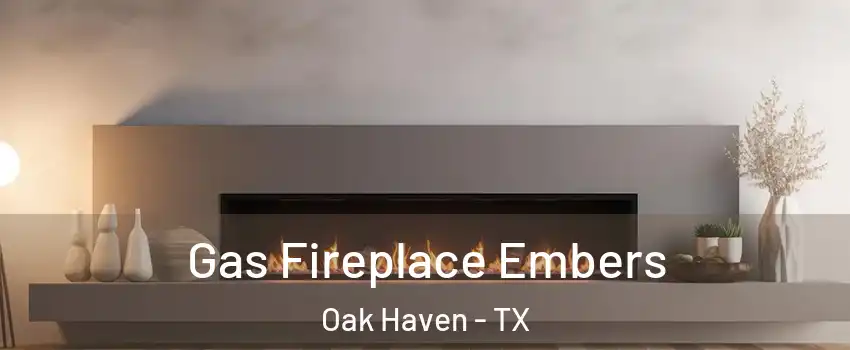 Gas Fireplace Embers Oak Haven - TX