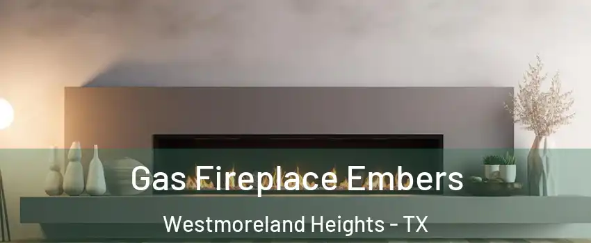 Gas Fireplace Embers Westmoreland Heights - TX