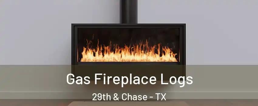 Gas Fireplace Logs 29th & Chase - TX