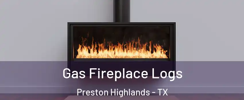 Gas Fireplace Logs Preston Highlands - TX