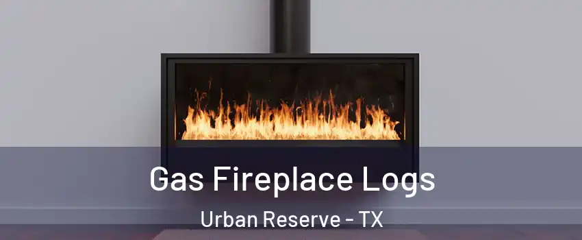 Gas Fireplace Logs Urban Reserve - TX