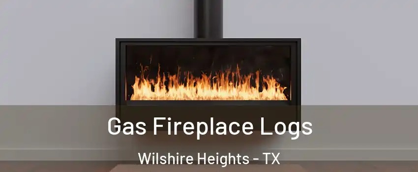 Gas Fireplace Logs Wilshire Heights - TX