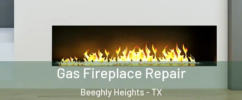 Gas Fireplace Repair Beeghly Heights - TX