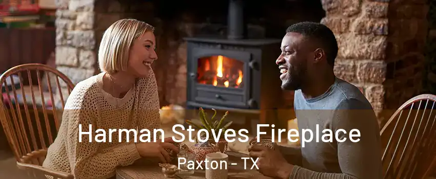 Harman Stoves Fireplace Paxton - TX